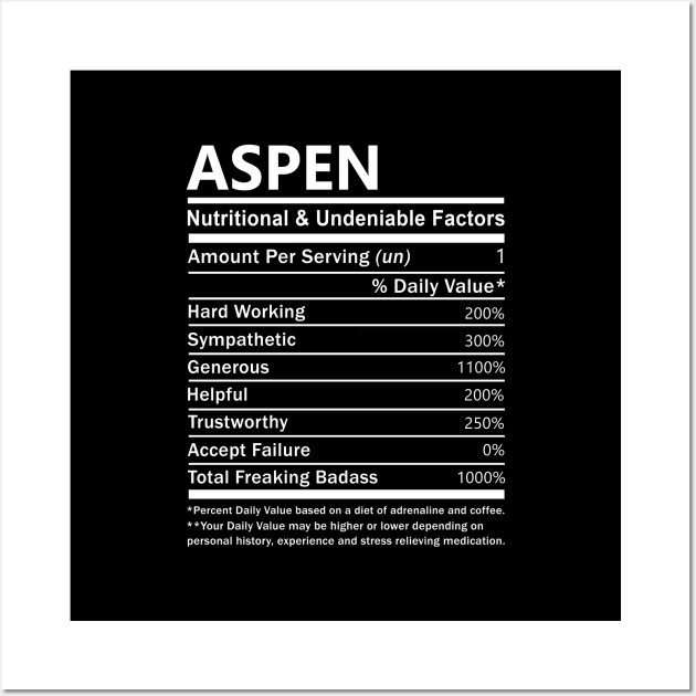 Aspen Name T Shirt - Aspen Nutritional and Undeniable Name Factors Gift Item Tee Wall Art by nikitak4um